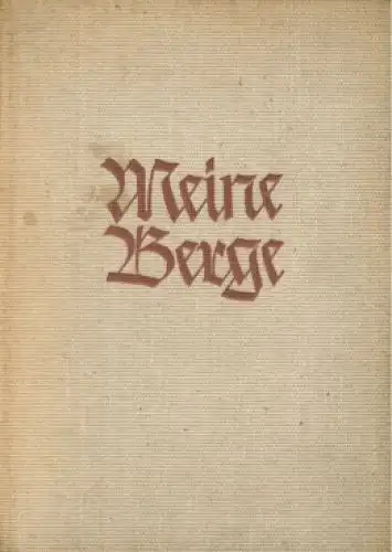 Buch: Meine Berge, Trenker, Luis. Verlag von Th. Knaur Nachf, Das Bergbuch