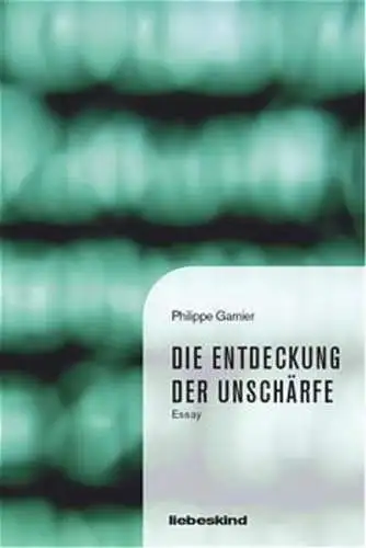 Buch: Die Entdeckung der Unschärfe, Gernier, Philippe, 2020, Liebeskind