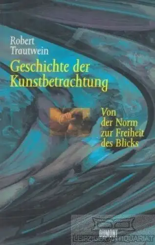 Buch: Geschichte der Kunstbetrachtung, Trautwein, Robert. 1997, gebraucht, gut