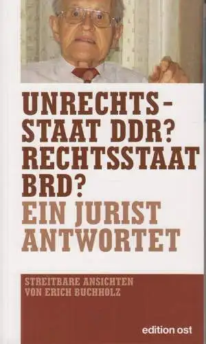 Buch: Unrechtsstaat DDR? Rechtsstaat BRD?, Buchholz, Erich. 2006