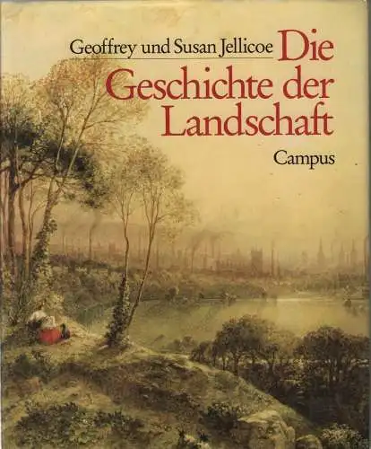 Buch: Die Geschichte der Landschaft, Jellicoe, Susan, u.a., 1988, Campus-Verlag