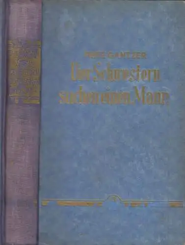 Buch: Vier Schwestern suchen einen Mann, Gantzer, Fritz, 1929, Meister, Roman