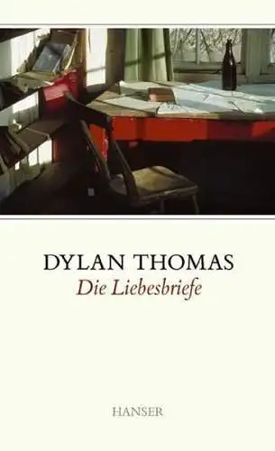 Buch: Die Liebesbriefe, Thomas, Dylan, 2004, Carl Hanser Verlag, gebraucht, gut