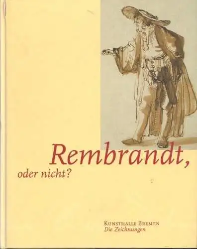 Buch: Rembrandt, oder nicht? Kunsthalle Bremen, Ketelsen, Thomas u.a. 2 Bände