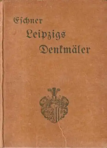 Buch: Leipzigs Denkmäler, Denksteine & Gedenktafeln. Max Eschner, 1910, Wigand