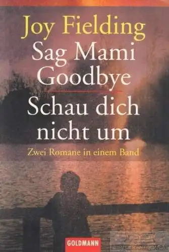 Buch: Sag Mami Goodbye / Schau dich nicht um, Fielding, Joy. Goldmann, 2003