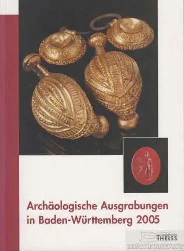 Buch: Archäologische Ausgrabungen in Baden-Württemberg 2005, Biel, Jörg. 2006