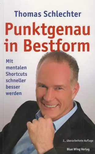 Buch: Punktgenau in Bestform. Schlechter, Thomas, 2014, Blue Wing Verlag