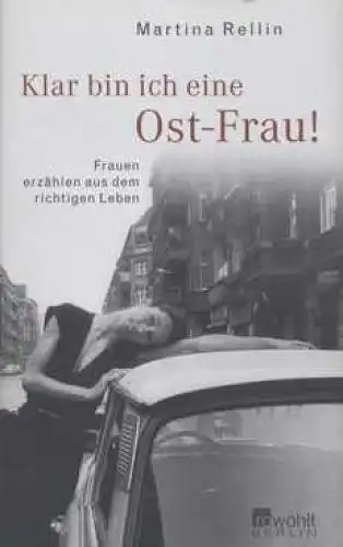 Buch: Klar bin ich eine Ost-Frau!, Rellin, Martina. 2004, Rowohlt Berlin Verlag