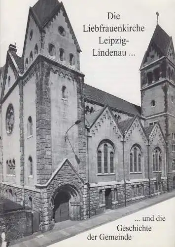 Heft: Die Liebfrauenkirche Leipzig-Lindenau, Kath. Pfarramt Leipzig-Liebfrauen