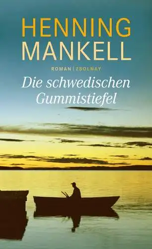 Buch: Die schwedischen Gummistiefel, Mankell, Henning, 2016, Paul Zsolnay, Roman