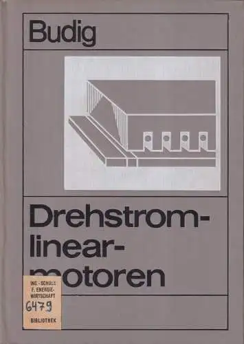 Buch: Drehstromlinearmotoren. Budig, Peter-Klaus, 1978, Verlag der Technik