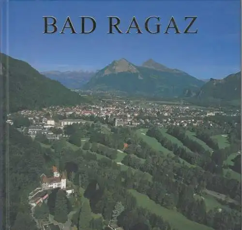 Buch: Bad Ragaz, Senti, Susi. 2006, Stadt-Bild-Verlag, gebraucht, gut