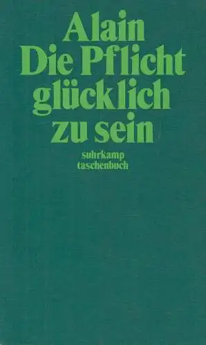 Buch: Die Pflicht, glücklich zu sein, Alain, d.i. Emile-Auguste Chartier. St