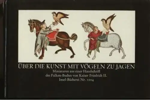 Insel-Bücherei 1004, Über die Kunst mit Vögeln zu Jagen, Kaiser Friedrich II