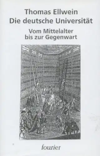 Buch: Die deutsche Universität, Ellwein, Thomas. 1997, Fourier Verlag