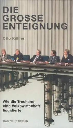 Buch: Die große Enteignung, Köhler, Otto. 2011, Verlag Das Neue Berlin