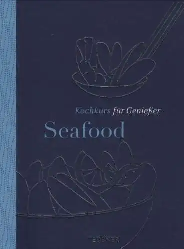 Buch: Kochkurs Seafood, Bruckmann, Claudia / Lenz, Claudia. 2008, Teubner Verlag