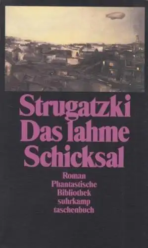 Buch: Das lahme Schicksal, Strugatzki, Boris und Arkadi. 1991, Suhrkamp
