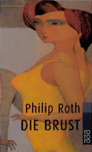 Buch: Die Brust, Roth, Philip, 1998, Rowohlt Taschenbuch Verlag, gebraucht, gut