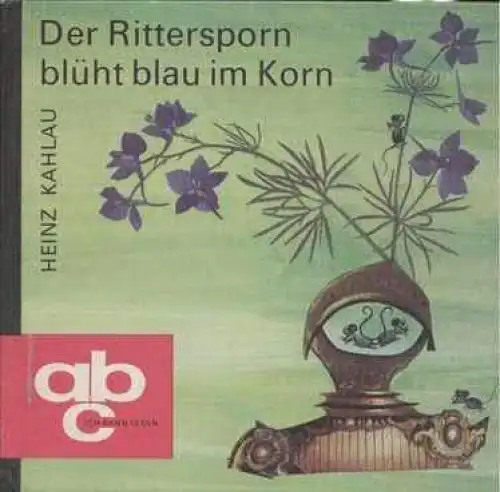 Buch: Der Rittersporn blüht blau im Korn, Kahlau, Heinz. Kinderbuchverlag, 1975
