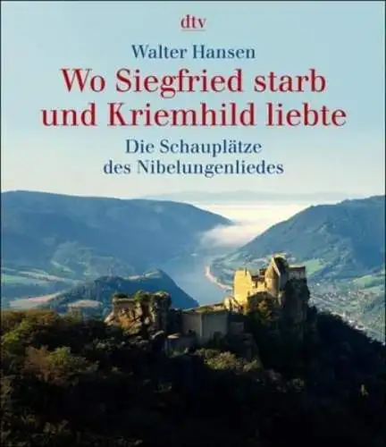 Buch: Wo Siegfried starb und Kriemhild liebte, Hansen, Walter, 2005