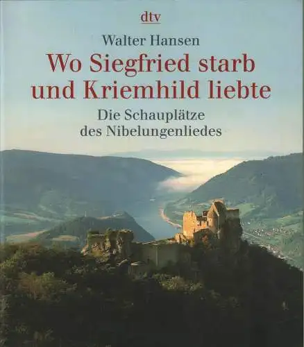 Buch: Wo Siegfried starb und Kriemhild liebte, Hansen, Walter, 2005