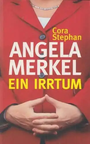 Buch: Angela Merkel. Ein Irrtum, Stephan, Cora. 2011, gebraucht, gut