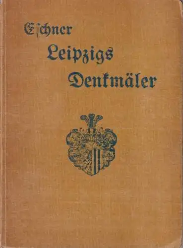 Buch: Leipzigs Denkmäler, Denksteine und Gedenktafeln. Max Eschner, 1910, Wigand