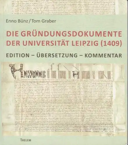 Buch: Die Gründungsdokumente der Universität Leipzig (1409), Bünz. 2010