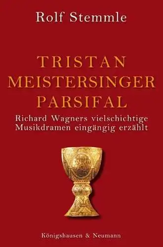Buch: Tristan und Isolde, Die Meistersinger, Parsifal, Stemmle, Rolf, 2006