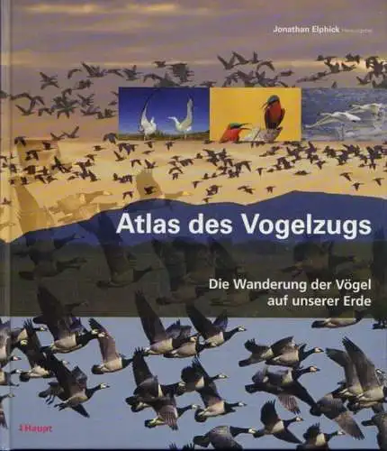 Buch: Atlas des Vogelzugs, Elphick, Jonathan. 2008, Haupt Verlag, gebraucht, gut
