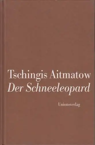 Buch: Der Schneeleopard, Aitmatow, Tschingis, 2007, Unionsverlag, gebraucht, gut