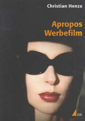 Buch: Apropos Werbefilm, Henze, Christian, 2005, UVK Verlagsgesellschaft