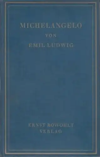 Buch: Michelangelo, Ludwig, Emil. 1930, Ernst Rowohlt Verlag, gebraucht, gut