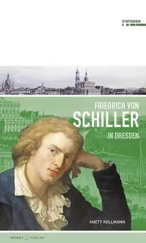 Buch: Friedrich Schiller in Dresden, Kollmann, Anett, 2014, Morio Verlag