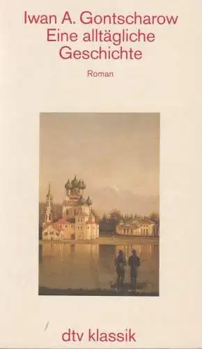 Buch: Eine alltägliche Geschichte, Gontscharow, Iwan A. 1993, dtv, Roman