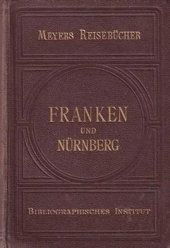 Buch: Franken und Nürnberg, Meyers. 1913, Bibliographisches Institut