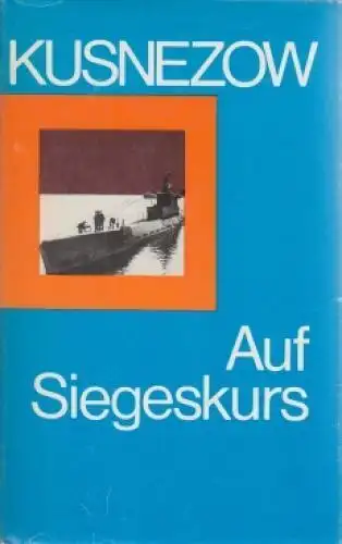 Buch: Auf Siegeskurs, Kusnezow, N.G. 1979, Militärverlag der DDR, gebraucht, gut