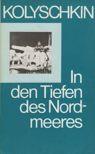 Buch: In den Tiefen des Nordmeeres, Kolyschkin, Iwan Alexandrowitsch. 1982
