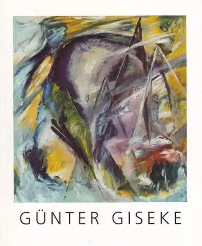 Buch: Günter Giseke, 1997, Malerei und Grafik 1987-1997, gebraucht, gut