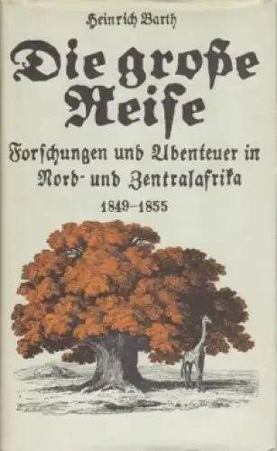 Buch: Die große Reise, Barth, Heinrich. Alte abenteuerliche Reiseberichte, 1986