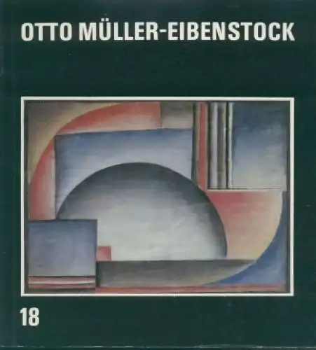 Buch: Otto Müller -Eibenstock. Malerei. Zeichnungen. Aquarelle... 1981
