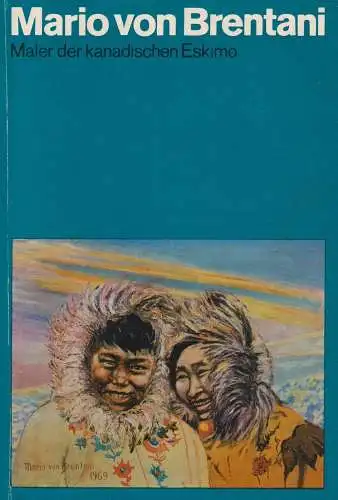 Buch: Mario von Brentani, Maler der kanadischen Eskimo, 1975, Union Verlag