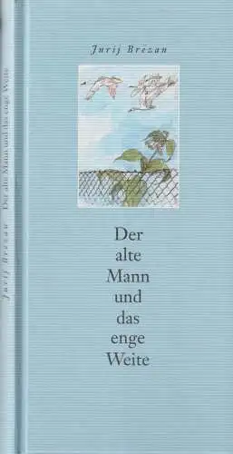 Buch: Der alte Mann und das enge Weite, Brezan, Jurij, 2006, Lusatia