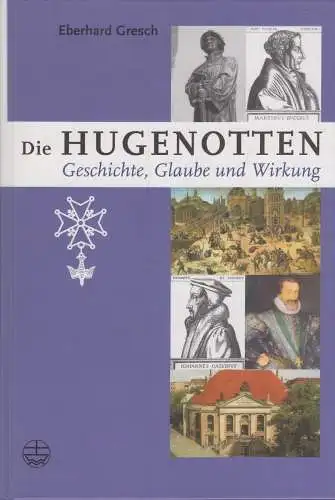 Buch: Die Hugenotten, Gresch, Eberhard, 2005, Evangelische Verlagsanstalt