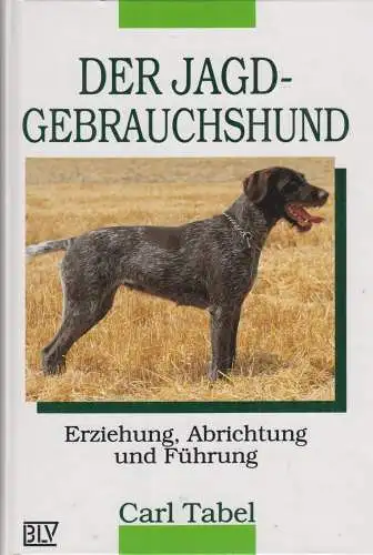 Buch: Der Jagdgebrauchshund, Tabel, Carl, 1995, BLV, gebraucht, sehr gut