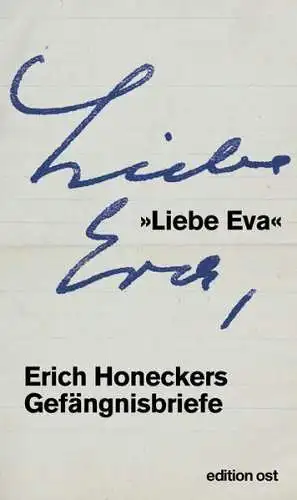 Buch: Liebe Eva, Erich Honeckers Gefängnisbriefe, 2017, edition ost, gebraucht