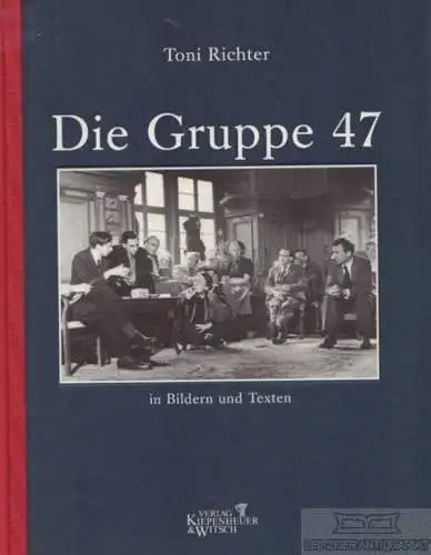 Buch: Die Gruppe 47, Richter, Toni. 1997, Verlag Kiepenheuer und Witsch
