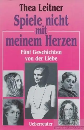 Buch: Spiele nicht mit meinem Herzen, Leitner, Thea. 1998, Verlag Ueberreuter